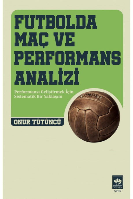 Match and Performance Analysis in Football / Onur Tütüncü - Swordslife